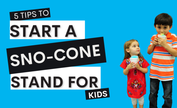 Five Tips to Start a Sno-Cone Stand for Kids